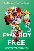 F**k Boy Free: 10 Ways to Repel F**k Boys and Atrract the Man of Your Dreams