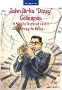 John Birks "dizzy" Gillespie: A Man, a Trumpet, and a Journey to Bebop