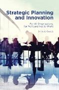Strategic Planning and Innovation: For All Organizations, For Profit and Not For Profit