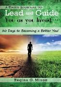 A Daily Journal to Lead and Guide You as You Invest...: 30 Days to Becoming a Better You!