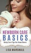 Newborn Care Basics: Baby Care Tips For New Moms