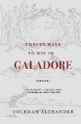 Twelve Ways to Die in Galadore: Volume I: A collection of short stories introducing the world of Galadore