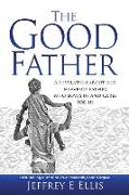 The Good Father: A Revelation of Our Heavenly Father Who Loves Us and Cares For Us