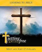 Setting Captives Free: Looking to Jesus