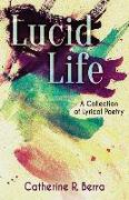 Lucid Life: A Collection of Lyrical Poetry