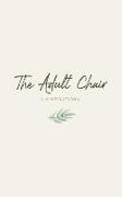The Adult Chair: A 52-Week Journal