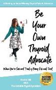 Be Your Own Thyroid Advocate: When You're Sick and Tired of Being Sick and Tired