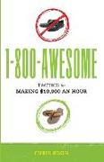 1-800-Awesome: Tactics for Making $10,000 an Hour