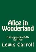 ALICE IN WONDERLAND DYSLEXIA-FRIENDLY ED
