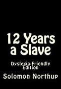 12 YEARS A SLAVE DYSLEXIA-FRIENDLY EDITI