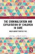 The Criminalisation and Exploitation of Children in Care