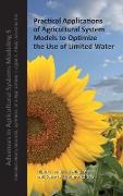 Practical Applications of Agricultural System Models to Optimize the Use of Limited Water