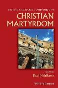 Wiley Blackwell Companion to Christian Martyrdom