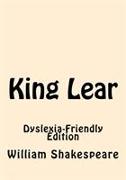 KING LEAR: DYSLEXIA FRIENDLY EDITION
