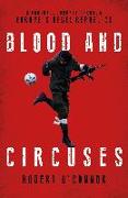 Blood and Circuses: Football and the Fight for Europe's Rebel Republics