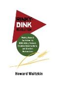 Rinky Dink Revolution: Moving Beyond Capitalism by Withholding Consent Creative Constructions and Creative Destructions