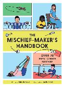 The Mischief Maker's Handbook