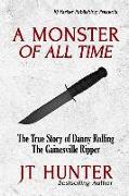 A Monster Of All Time: The True Story of Danny Rolling, The Gainesville Ripper