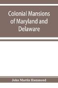 Colonial mansions of Maryland and Delaware