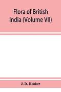 Flora of British India (Volume VII)
