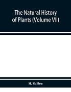 The natural history of plants (Volume VII)