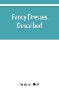 Fancy dresses described, or, What to wear at fancy balls