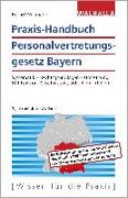 Praxis-Handbuch Personalvertretungsgesetz Bayern