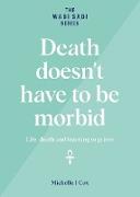 Death doesn't have to be morbid