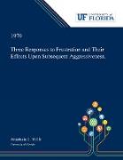 Three Responses to Frustration and Their Effects Upon Subsequent Aggressiveness