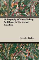 Bibliography of Road-Making and Roads in the United Kingdom