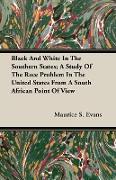 Black and White in the Southern States, A Study of the Race Problem in the United States from a South African Point of View