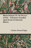 Blennerhassett, Or, the Decrees of Fate - A Romance Founded Upon Events in American History