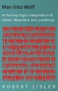 Man Into Wolf - An Anthropological Interpretation of Sadism, Masochism, and Lycanthropy