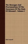 The Messages and Proclamations of the Governors of the State of Missouri - Volume I