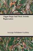 Organ-Stops and Their Artistic Registration