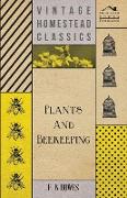 Plants and Beekeeping - An Account of Those Plants, Wild and Cultivated, of Value to the Hive Bee, and for Honey Production in the British Isles