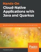 Hands-On Cloud-Native Applications with Java and Quarkus