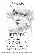 Letters to the Forgotten Your Struggles Do Not Define You