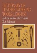 Dictionary of Leather-Working Tools, c.1700-1950 and the Tools of Allied Trades