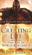 Creating Life - The Podcast Transcripts