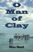 O Man of Clay