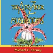 The A to Z Book of Mushrooms