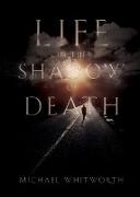 Life in the Shadow of Death