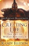 Creating Life - The Podcast Transcripts
