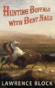 Hunting Buffalo with Bent Nails