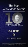 Ten Things About. . . C.S. Lewis and What Made Him Unique