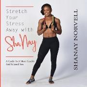 Stretch Your Stress Away with ShaNay