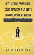 Inteligencia Emocional, Cómo Analizar a la Gente, y Comunicación No Verbal