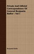 Private and Official Correspondence of General Benjamin Butler - Vol I