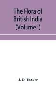 The flora of British India (Volume I) Ranunculaceae To Sapindaceae